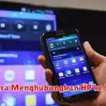 Cara Menghubungkan HP ke TV