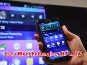 Cara Menghubungkan HP ke TV