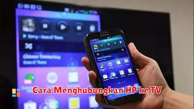 Cara Menghubungkan HP ke TV