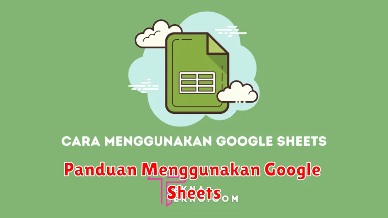 Panduan Menggunakan Google Sheets