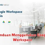 Panduan Menggunakan Google Workspace