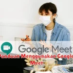 Panduan Menggunakan Google Meet