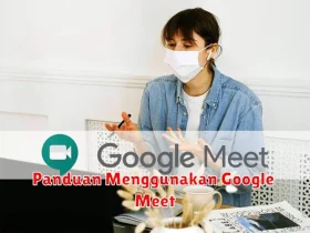 Panduan Menggunakan Google Meet