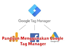 Panduan Menggunakan Google Tag Manager