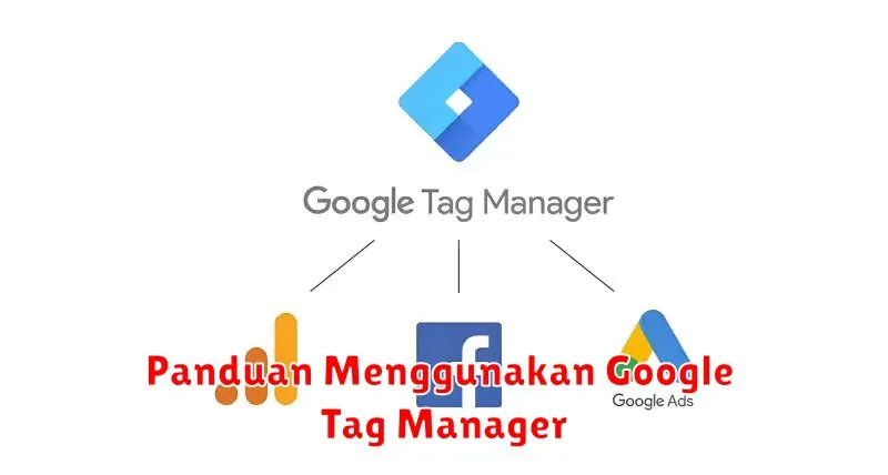 Panduan Menggunakan Google Tag Manager