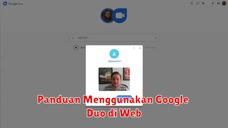 Panduan Menggunakan Google Duo di Web