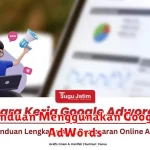 Panduan Menggunakan Google AdWords