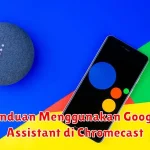 Panduan Menggunakan Google Assistant di Chromecast