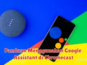 Panduan Menggunakan Google Assistant di Chromecast