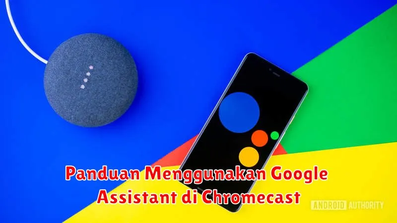 Panduan Menggunakan Google Assistant di Chromecast