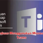 Panduan Menggunakan Microsoft Teams