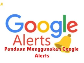 Panduan Menggunakan Google Alerts