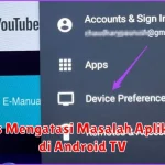 Tips Mengatasi Masalah Aplikasi di Android TV