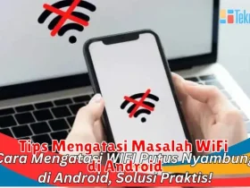 Tips Mengatasi Masalah WiFi di Android