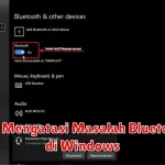 Tips Mengatasi Masalah Bluetooth di Windows