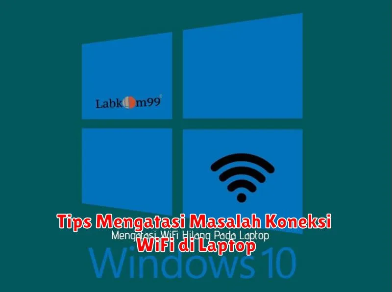 Tips Mengatasi Masalah Koneksi WiFi di Laptop