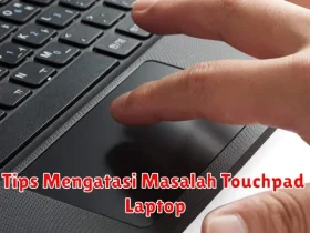 Tips Mengatasi Masalah Touchpad Laptop