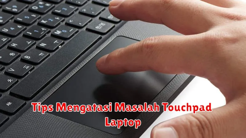 Tips Mengatasi Masalah Touchpad Laptop