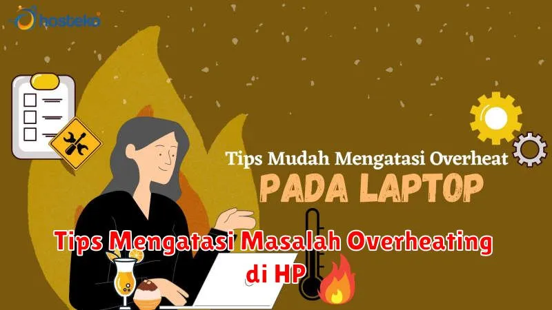 Tips Mengatasi Masalah Overheating di HP