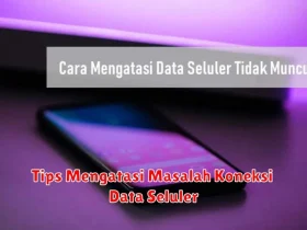 Tips Mengatasi Masalah Koneksi Data Seluler