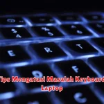 Tips Mengatasi Masalah Keyboard Laptop