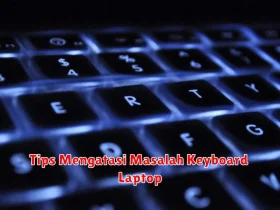 Tips Mengatasi Masalah Keyboard Laptop