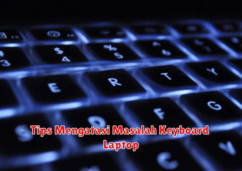 Tips Mengatasi Masalah Keyboard Laptop