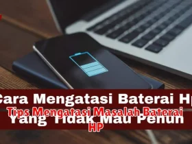 Tips Mengatasi Masalah Baterai HP