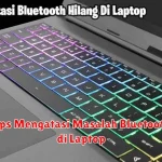 Tips Mengatasi Masalah Bluetooth di Laptop