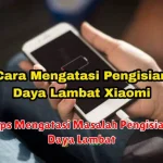 Tips Mengatasi Masalah Pengisian Daya Lambat