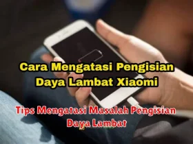 Tips Mengatasi Masalah Pengisian Daya Lambat