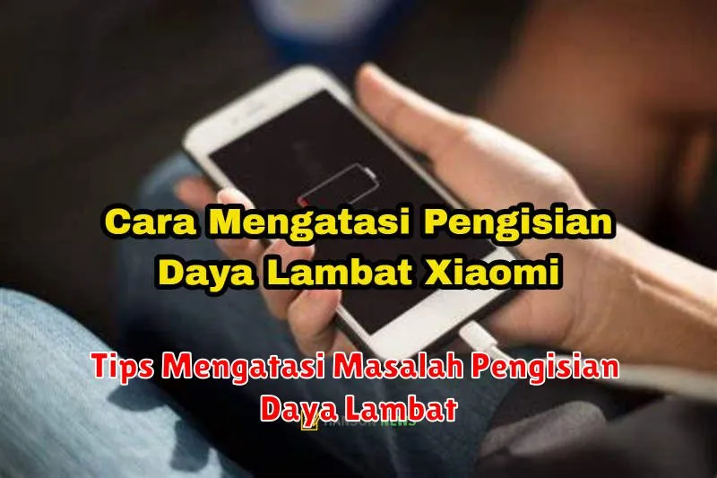 Tips Mengatasi Masalah Pengisian Daya Lambat