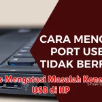 Tips Mengatasi Masalah Koneksi USB di HP