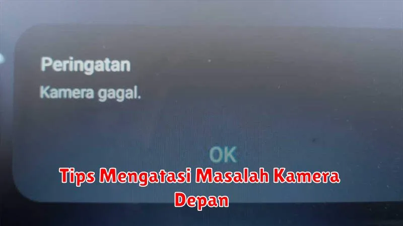 Tips Mengatasi Masalah Kamera Depan