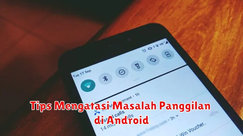 Tips Mengatasi Masalah Panggilan di Android