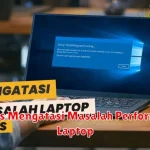 Tips Mengatasi Masalah Performa Laptop