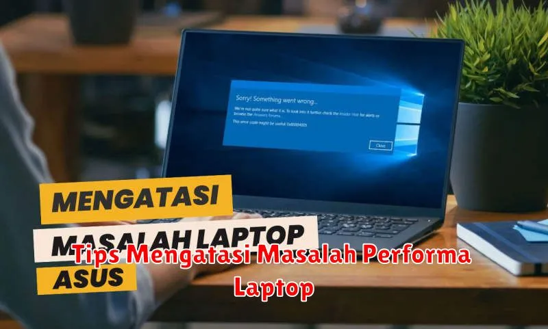 Tips Mengatasi Masalah Performa Laptop