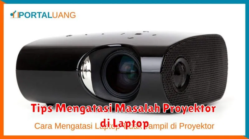 Tips Mengatasi Masalah Proyektor di Laptop