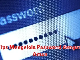 Tips Mengelola Password dengan Aman