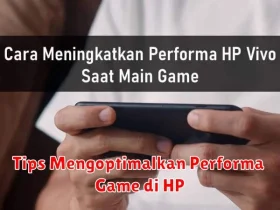 Tips Mengoptimalkan Performa Game di HP