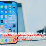 Tips Mengoptimalkan Kinerja Smartphone